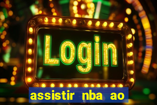 assistir nba ao vivo multicanais